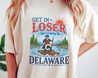 Komfortfarben Get In Verlierer Wir überqueren das Delaware-Shirt, lustiges 1776 Vaterländisches T-Shirt, George Washington 4. Juli Shirt