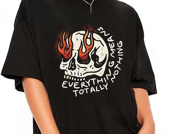 Everything Totally Means Nothing Skull T-Shirt, Edgy Grunge Aesthetic Graphic Tee, Unisex Oversized Streetwear Shirt, Dark Gothic Fashion