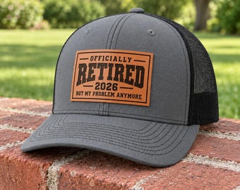 Retired 2026 Not My Problem Anymore, Retirement Gift For Men Women, Funny Retirement Gift for Men, Dad, Coworker Boss, Leather Patch Cap
