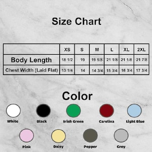 May include: A size chart for clothing, with measurements in inches for body length and chest width. The chart includes sizes XS to 2XL. A color chart shows options including white, black, Irish green, Carolina, light blue, pink, daisy, pepper, and grey.