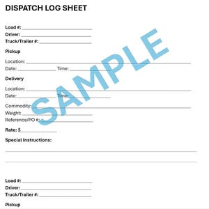 May include: A white Dispatch Log Sheet with black text. The sheet includes fields for load number, driver, truck/trailer number, pickup and delivery details, commodity, weight, reference, rate, and special instructions. A blue "SAMPLE" watermark is visible.