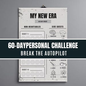 Könnte beinhalten: Ein graustufiges Poster mit dem Text "MY NEW ERA" und "60-DAY RESET". Es enthält Abschnitte für "NON-NEGOTIABLES" und "SIDE QUESTS" mit Illustrationen und Aufforderungen zur persönlichen Entwicklung, wie "KNOWLEDGE" und "CHEF".