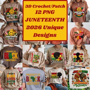 May include: A collage of t-shirts and sweatshirts with Juneteenth and Black history designs. The shirts feature phrases like "Juneteenth Vibes," "Product of Black History," and "Black Lives Matter." The image also includes text that reads "3D Crochet/Patch 12 PNG Juneteenth 2026 Unique Designs."