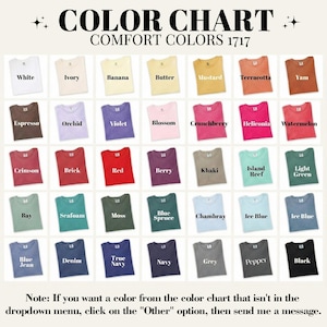 May include: A colour chart of Comfort Colors 1717 t-shirts, displaying shades like white, ivory, banana, and black. The chart includes a note about selecting colours not in the dropdown menu.
