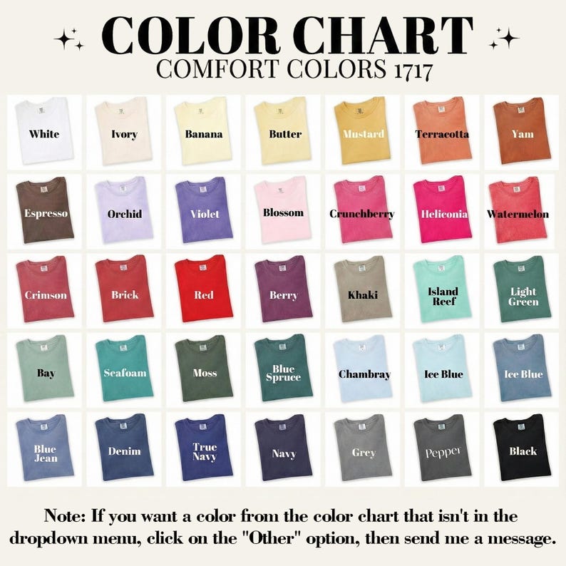 May include: A colour chart of Comfort Colors 1717 t-shirts, displaying shades like white, ivory, banana, and black. The chart includes a note about selecting colours not in the dropdown menu.