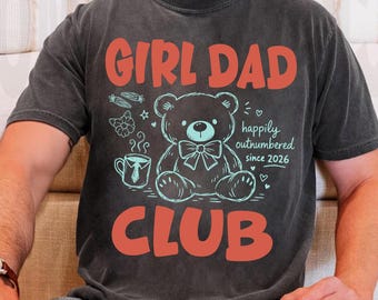 Custom Girl Dad Club Shirt, Comfort Colors Girl Dad T-Shirt, New Dad Gift