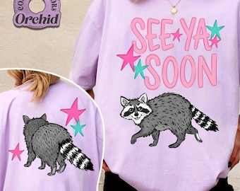 See Ya Soon Racoon Shirt, Racoon Shirt, Trending Shirt, Trash Panda Shirt, Catch Phrase Shirt, Respect The Locals Shirt, Girly Shirt
