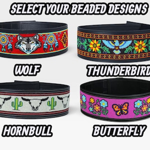 May include: Four wide belts featuring intricate beaded designs. The top left belt is red with a wolf and dreamcatchers. The top right is black with a blue thunderbird and flowers. The bottom left is white with skulls and cacti. The bottom right is pink with a butterfly and flowers. Text reads: SELECT YOUR BEADED DESIGNS, WOLF, THUNDERBIRD, HORNBULL, BUTTERFLY.