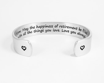 Retirement Gift ~ Mom: May the happiness of retirement be filled with all the things you love. Love you always. ~ 1/2" hidden message cuff