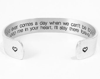Mother / Sister Gift - "If there ever comes a day when we can't be together, keep me in your heart, I'll stay there forever " 1/2" cuff