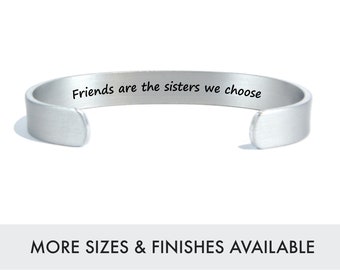 Best Friend Gift | Friends are the sisters we choose | 50th Birthday Gift | Engraved Silver Cuff | Custom Friendship Bracelet