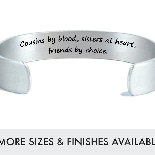 Cousin Gifts | Cousins by blood sisters at heart friends by choice | Bridesmaid Gift | Wedding Jewelry | Deep Engraved Silver Cuff Bracelet