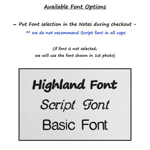 May include: Image showing three font options for a personalized item: Highland Font, Script Font, and Basic Font. The text states that Script Font in all caps is not recommended. If no font is selected, the font shown in the first photo will be used.