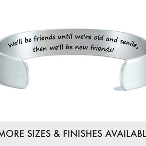 Best Friend Birthday Gift We'll be friends until we're old and senile, then we'll be new friends Custom Friendship Bracelet BFF Gifts image 1