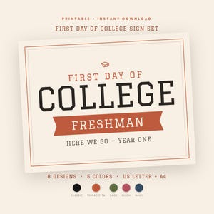 May include: A printable sign with the text FIRST DAY OF COLLEGE FRESHMAN HERE WE GO - YEAR ONE. The design features a graduation cap icon, a terracotta banner, and a double-line border on a cream background. Includes 8 designs and 5 colours.