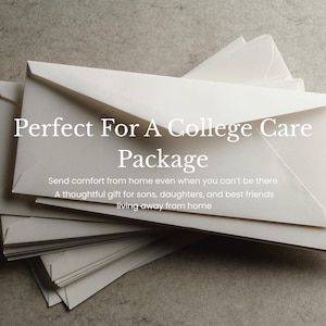 May include: A stack of white envelopes with the text: Perfect For A College Care Package. Send comfort from home even when you can't be there. A thoughtful gift for sons, daughters, and best friends living away from home.