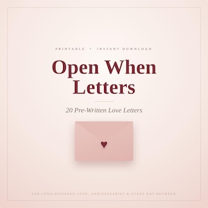 May include: A digital graphic featuring the text Printable Instant Download, Open When Letters, 20 Pre-Written Love Letters, and For Long-Distance Love, Anniversaries & Every Day Between, centered above a light pink envelope with a small dark heart.
