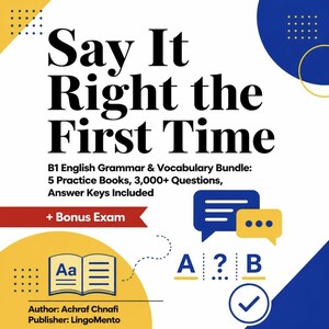 Känner du till reglerna men fryser ändå mitt i en mening? — B1 Engelsk grammatik och ordförrådspaket, 5 böcker, 3 000+ frågor, utskrivbar PDF