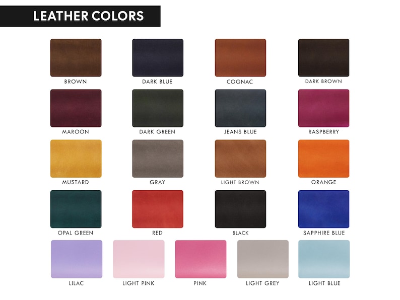 May include: A color chart titled LEATHER COLORS displaying twenty rectangular swatches in various shades including brown, dark blue, cognac, dark brown, maroon, dark green, jeans blue, raspberry, mustard, gray, light brown, orange, opal green, red, black, sapphire blue, lilac, light pink, pink, light grey, and light blue.