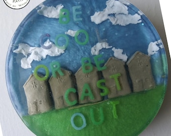 Be Cool or Be Cast Out - OOAK Resin Wall Art - Unique Wall Hanging Piece - One of a Kind Sculpture - Rush Lyrics, Subdivisions, Hand Made