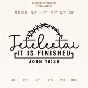 Tetelestai Embroidery Design, It Is Finished John 19:30, Instant Download Dst Pes