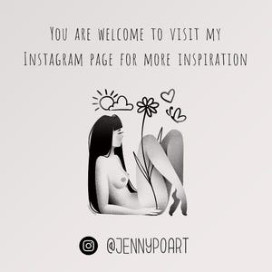 Peut inclure: Illustration en noir et blanc d'une femme allong&eacute;e avec une fleur, un soleil, un nuage, un c&oelig;ur et un papillon. Le texte en haut indique "YOU ARE WELCOME TO VISIT MY INSTAGRAM PAGE FOR MORE INSPIRATION". Le compte Instagram @JENNYPOART est en bas.