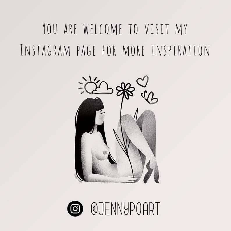 Peut inclure: Illustration en noir et blanc d'une femme allong&eacute;e avec une fleur, un soleil, un nuage, un c&oelig;ur et un papillon. Le texte en haut indique "YOU ARE WELCOME TO VISIT MY INSTAGRAM PAGE FOR MORE INSPIRATION". Le compte Instagram @JENNYPOART est en bas.