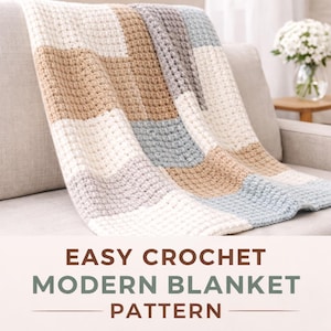 May include: A modern crochet blanket in neutral colors of white, tan, gray, and light blue, draped over a sofa. The blanket features a textured stitch pattern. Text on the image reads "Easy Crochet Modern Blanket Pattern."