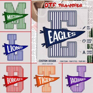 May include: A DTF transfer sheet featuring six large block letters with vertical stripes, each overlaid with a pennant flag displaying team names: MUSTANGS, EAGLES, LIONS, BOBCATS, TIGERS, and JAGUARS. The design includes text prompts for customization.