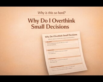 Why Do I Overthink Small Decisions | Decide Faster And Feel More Clear | Printable Worksheet