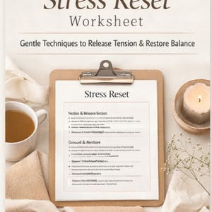 May include: A clipboard holds a "Stress Reset" worksheet with text about releasing tension and restoring balance. A cup of tea, a candle, and a small towel are arranged around the clipboard. The words "Printable PDF" and "Easy Stress Relief" are visible.