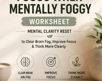 Può includere: Un foglio di lavoro PDF stampabile intitolato FOCUS WHEN MENTALLY FOGGY, MENTAL CLARITY RESET. Include sezioni per chiarire la nebbia mentale, migliorare la concentrazione e pensare più chiaramente, con icone di cervello, bersaglio e foglia, più testo di download.