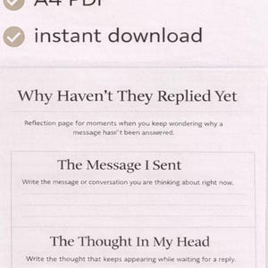 May include: A printable worksheet with the text "WHAT YOU GET" at the top. The worksheet includes sections for reflection, such as "Why Haven't They Replied Yet" and "The Message I Sent."