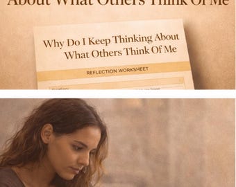 Why Do I Keep Thinking About What Others Think Of Me | Stop Social Overthinking And Feel More Confident | Printable Worksheet