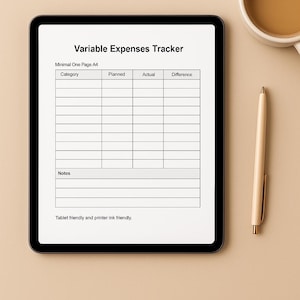 May include: A digital tablet displays a "Variable Expenses Tracker" template. The template includes sections for category, planned, actual, and difference, with a notes section. A pen and a cup of coffee are next to the tablet. The text reads "Tablet friendly and printer ink friendly."