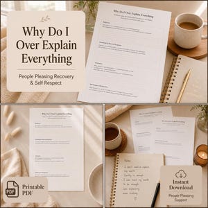 May include: A printable PDF reflection worksheet titled Why Do I Over Explain Everything, featuring sections for reflection, emotional and physical response, and self-respect perspective, designed for people-pleasing recovery and self-respect.