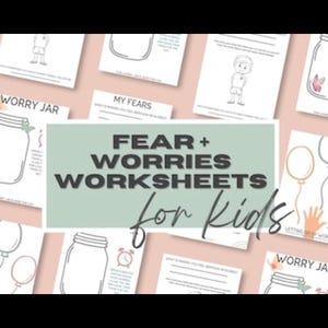May include: Worksheets for children, titled "Fear + Worries Worksheets for Kids." The worksheets include illustrations of jars, balloons, and children, designed to help children manage their fears and worries.