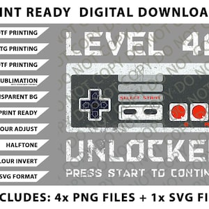 May include: A digital download graphic with a retro video game controller design. The design features the text "LEVEL 40 UNLOCKED" and "PRESS START TO CONTINUE". Includes PNG and SVG files for DTF, DTG, UVDTF printing and sublimation.