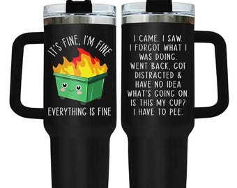 Dumpster Fire 40oz Tumbler With Handle, Funny Sarcastic Coffee Cup, Everything Is Fine Stainless Steel Travel Mug, Adhd Humor Birthday Gift