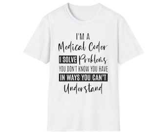 Medical Coder Typography T-Shirt | I Solve Problems You Don't Know You Have