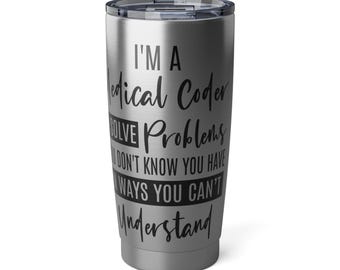 Medical Coder Problems Tumbler | 20oz Stainless Travel Cup
