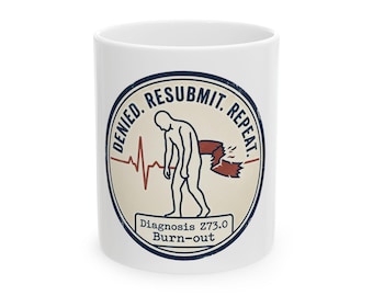Denied Resubmit Repeat Burnout Diagnosis Mug | Ceramic Coffee Cup