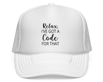 Relax I've Got a Code for That Trucker Cap | Programmer Hat, Coding Humor