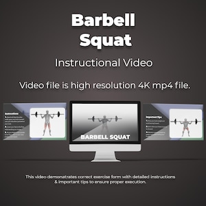 May include: An instructional video about barbell squats. The title "Barbell Squat" is displayed in white, bold text. The video file is high resolution 4K mp4. The video demonstrates correct exercise form with detailed instructions and important tips.