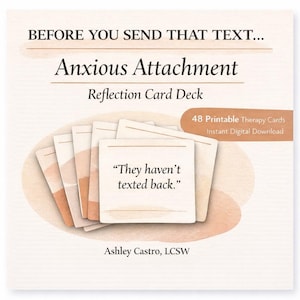 May include: An image of a card deck titled "Anxious Attachment Reflection Card Deck." The cards are beige with a quote, "They haven't texted back." The deck includes 48 printable therapy cards and is an instant digital download.