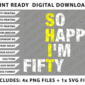 Könnte beinhalten: Digitaler Download-Grafik mit dem Text "SO HAPPY I'M FIFTY" in Weiß und Gelb auf grauem Hintergrund. Enthält mehrere PNG- und SVG-Dateien für verschiedene Druckverfahren.