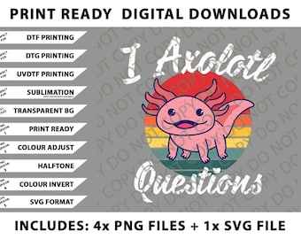 Axolotl. I Axolotl Questions. Funny Axolotl Lizard Png Bundle, SVG Files, Digital Downloads