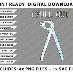 May include: Digital download graphic with the text "I PULL OUT" and an illustration of dental forceps holding a tooth. The image includes text about print-ready digital downloads, including PNG and SVG file formats.