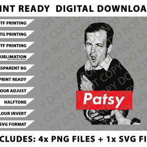 May include: Digital download graphic featuring a black and white illustration of a man with the word "Patsy" in a red box. Includes 4 PNG files and 1 SVG file. Text at the top reads "Print Ready Digital Downloads".