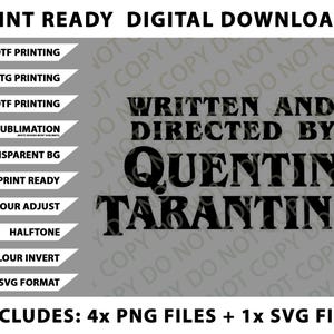 May include: Digital download graphic with the text "WRITTEN AND DIRECTED BY QUENTIN TARANTINO" in bold black font. Includes various file formats for DTF, DTG, UVDTF printing, sublimation, and SVG format.